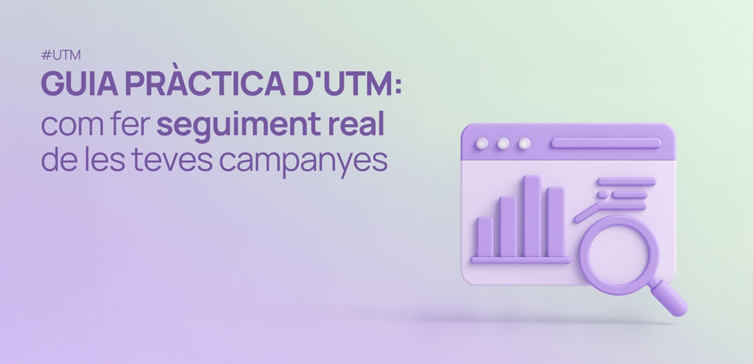 Guia pràctica d’UTM: com fer seguiment real de les teves campanyes