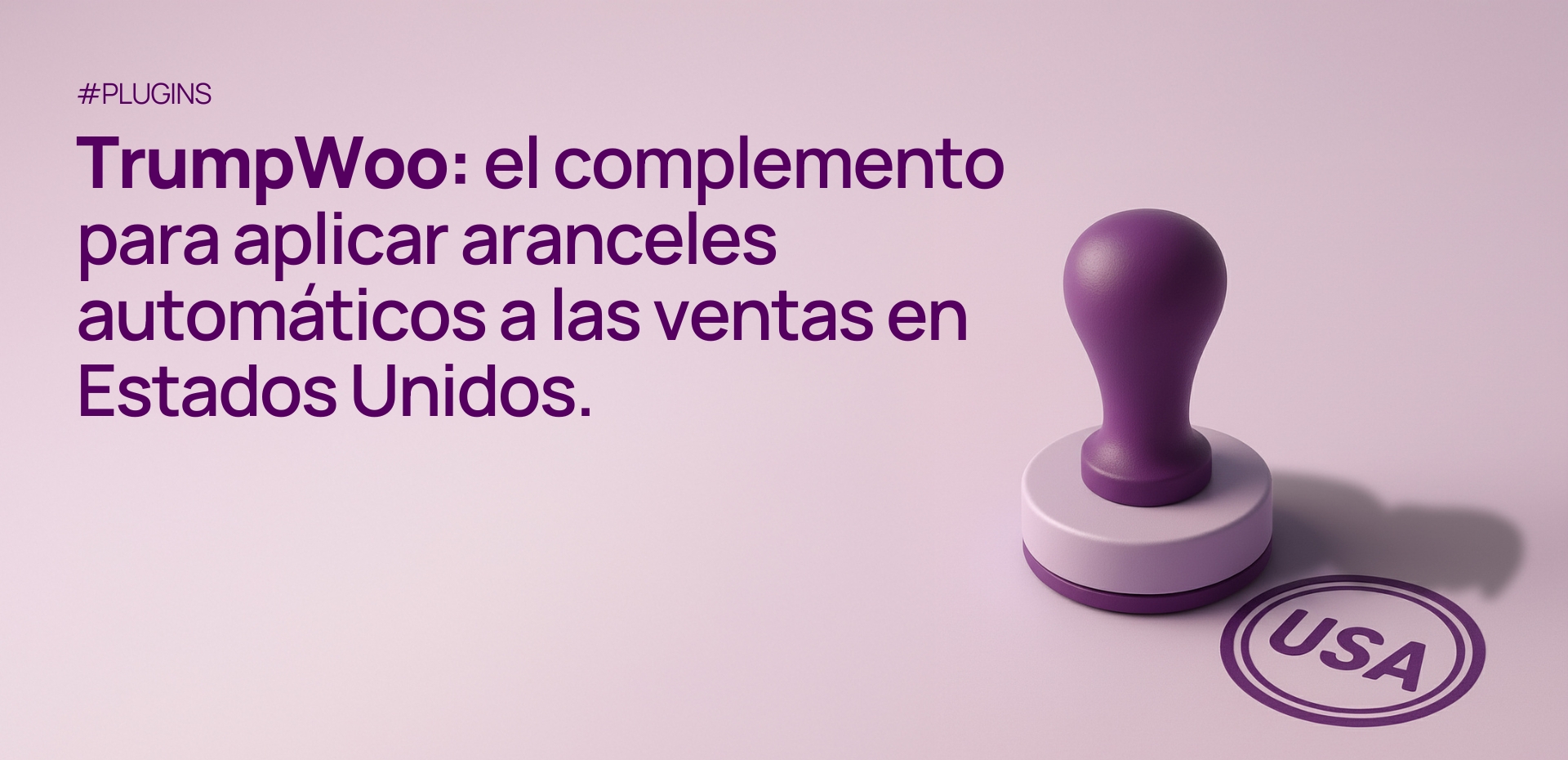 Banner promocional de TrumpWoo, el complemento de DeMomentSomTres para aplicar aranceles automáticos a las ventas en Estados Unidos, con un sello americano y la silueta de Trump.