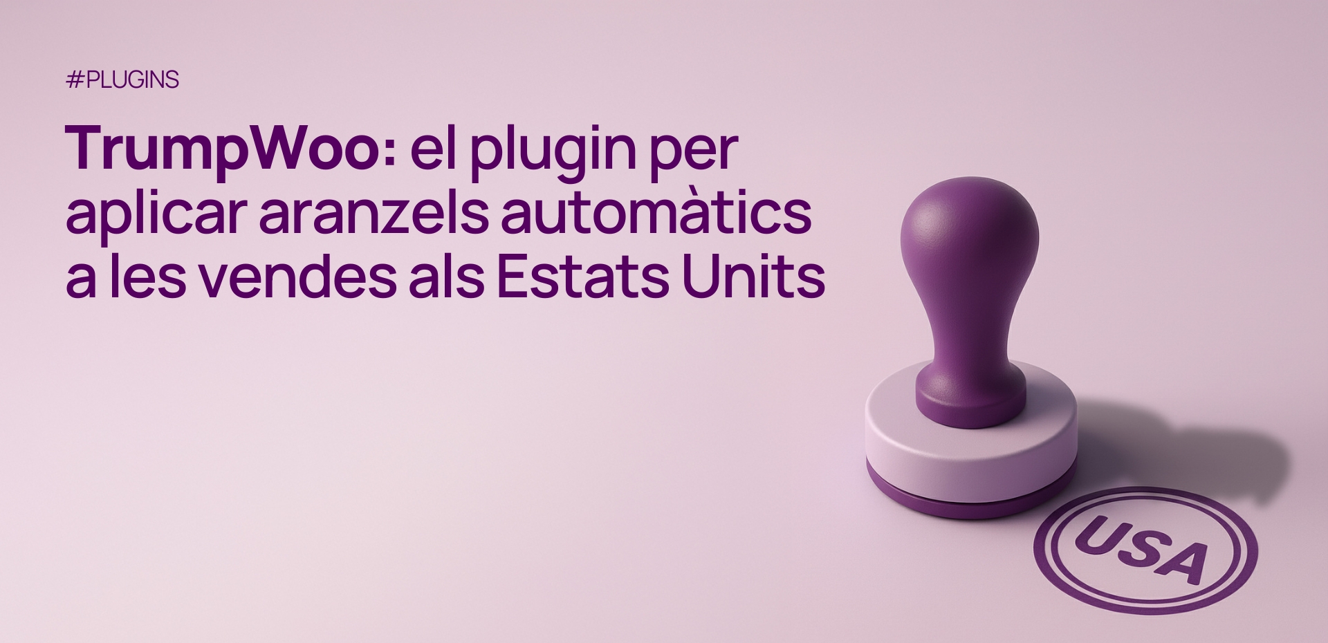 Banner promocional de TrumpWoo, el plugin de DeMomentSomTres per aplicar aranzels automàtics a les vendes als Estats Units, amb un segell americà i la silueta de Trump.