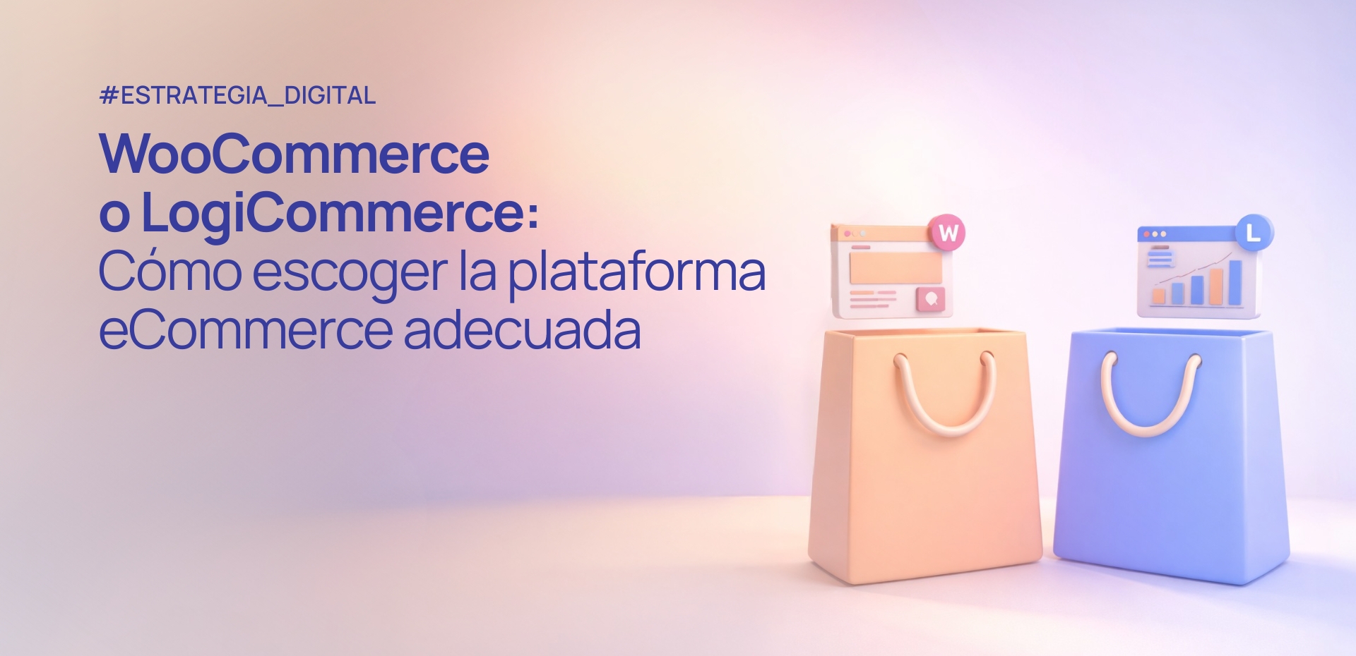 WooCommerce o LogiCommerce: cómo elegir la plataforma eCommerce adecuada para tu negocio