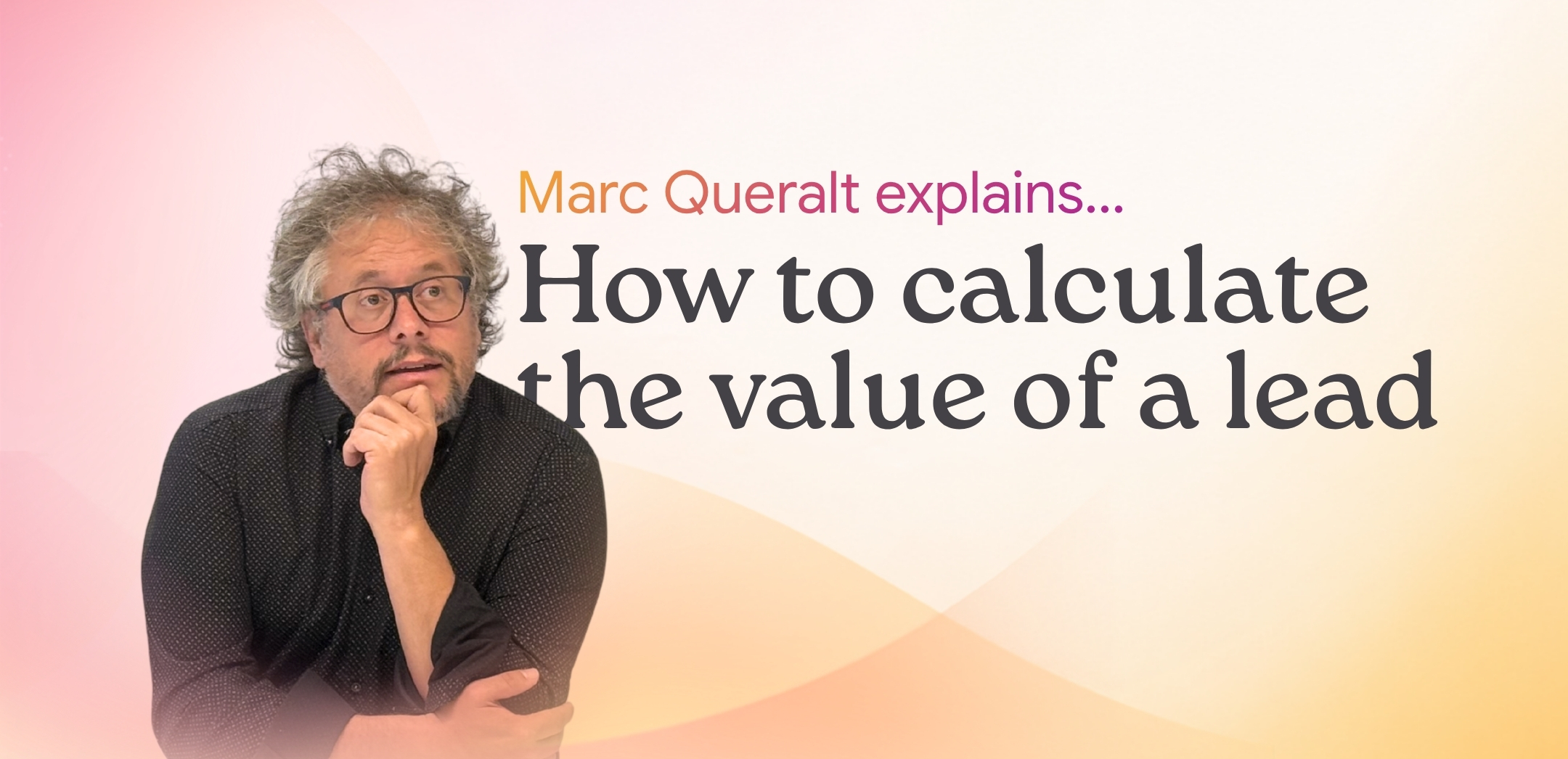 How to calculate the value of a lead How to calculate the value of a lead
