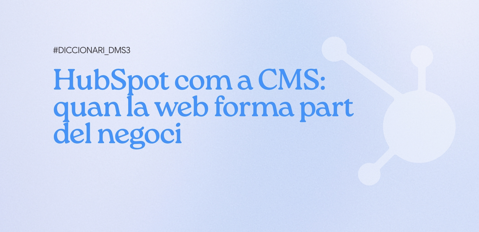 HubSpot com a CMS: quan la web forma part del negoci