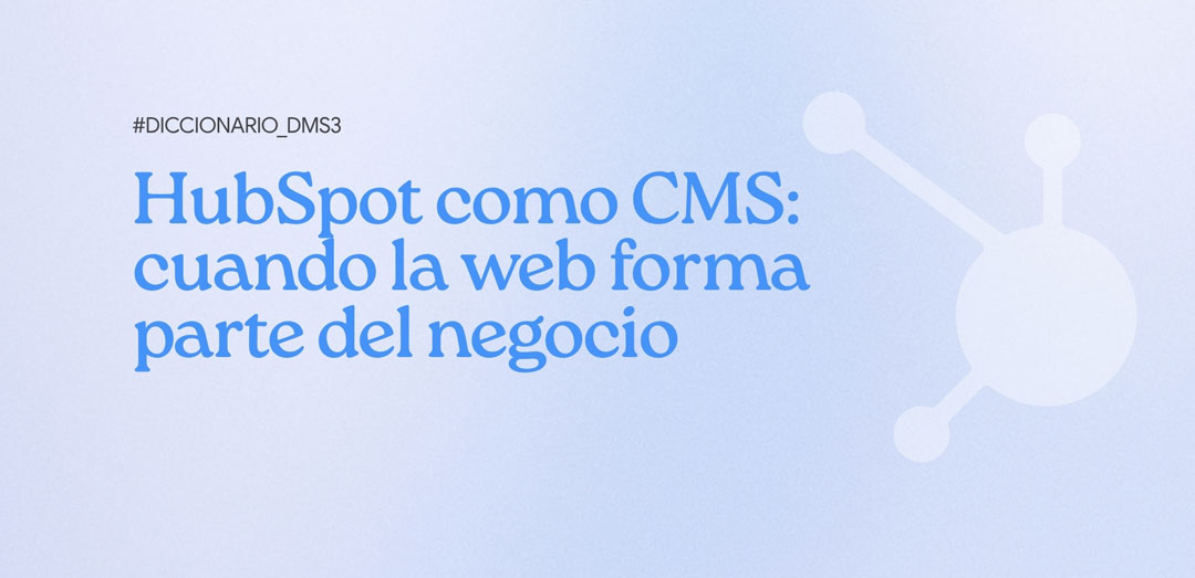 HubSpot como CMS: cuando la web forma parte del negocio