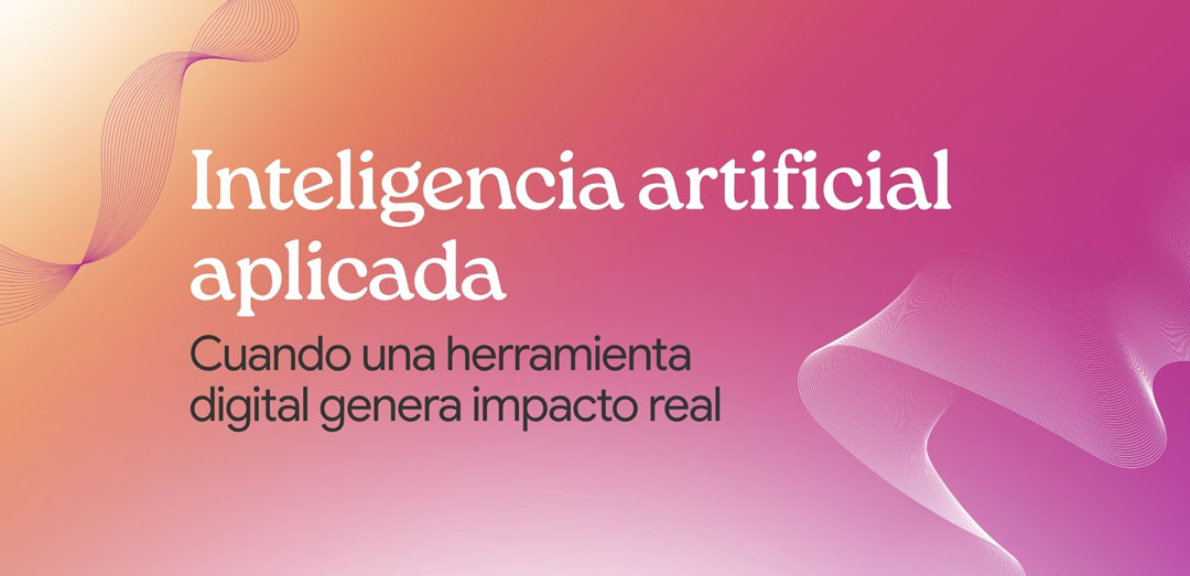 Inteligencia artificial aplicada: cuando una herramienta digital genera impacto real